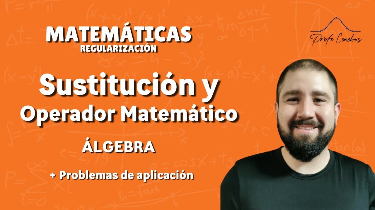 Álgebra - Sustitución y Operador Matemático - Clase Completa