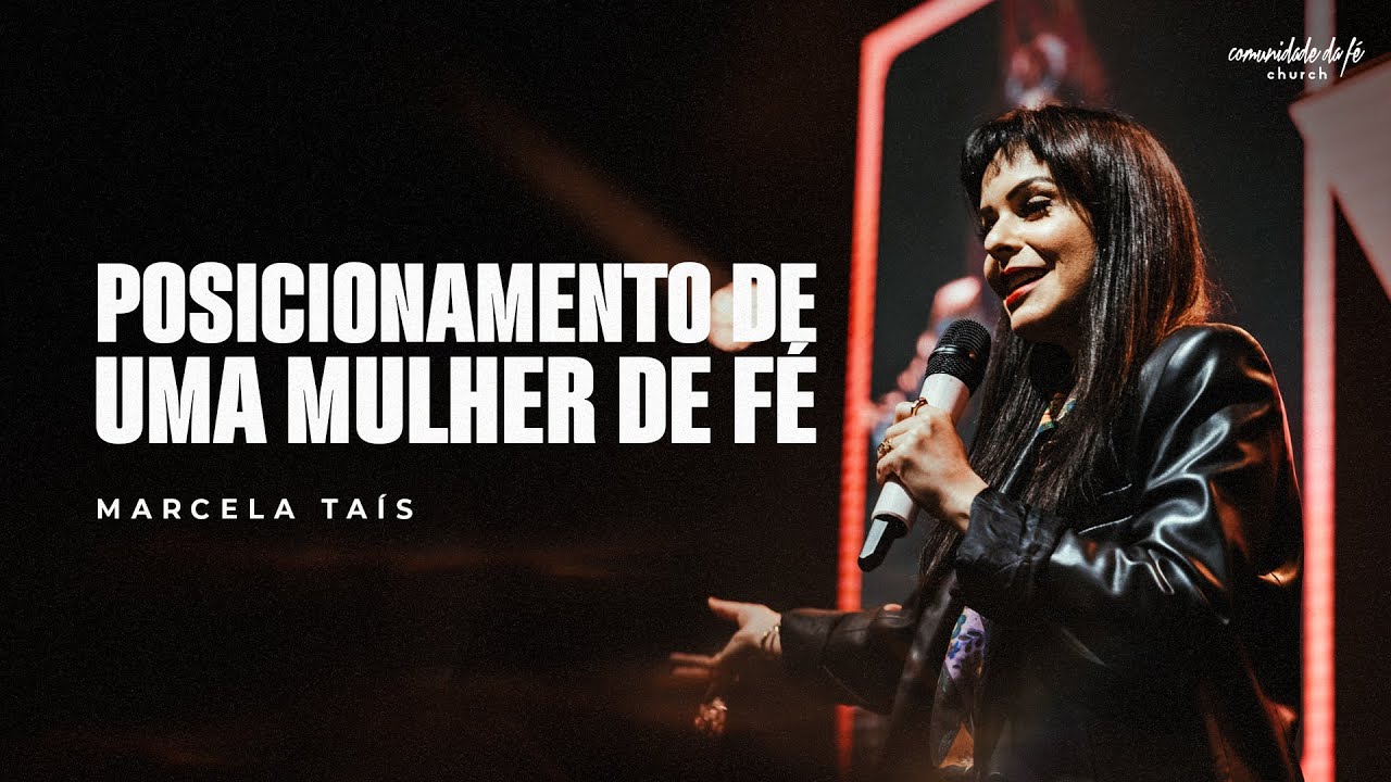 POSICIONAMENTO DE UMA MULHER DE FÉ | MARCELA TAÍS