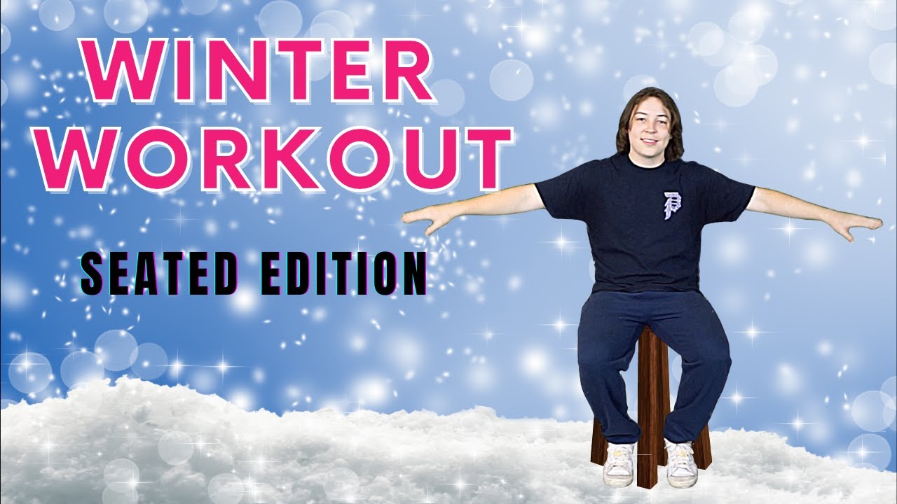 Winter Workout | Follow Along Seated Workout