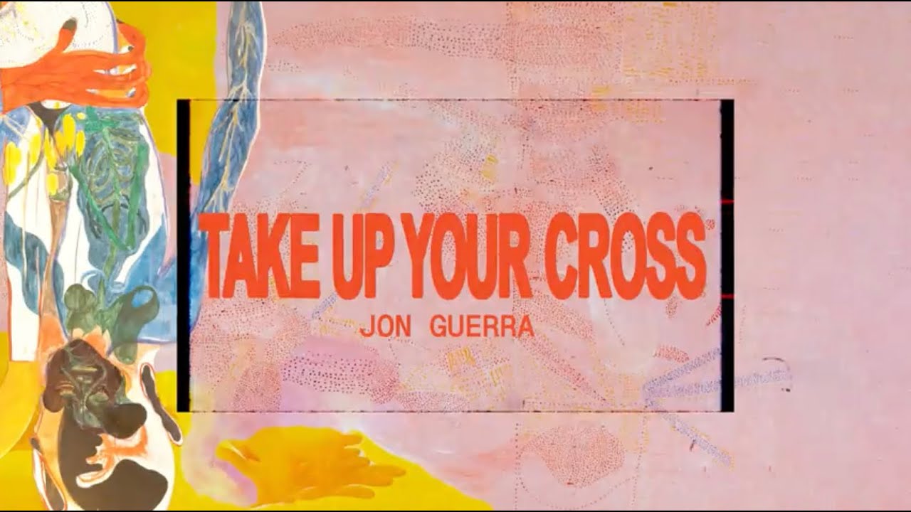Jon Guerra - Take Up Your Cross [OFFICIAL LYRIC VIDEO]