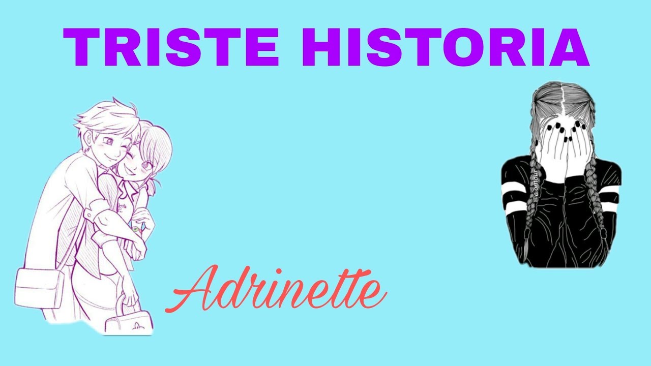 Una triste historia 😞 (Adrinette)
