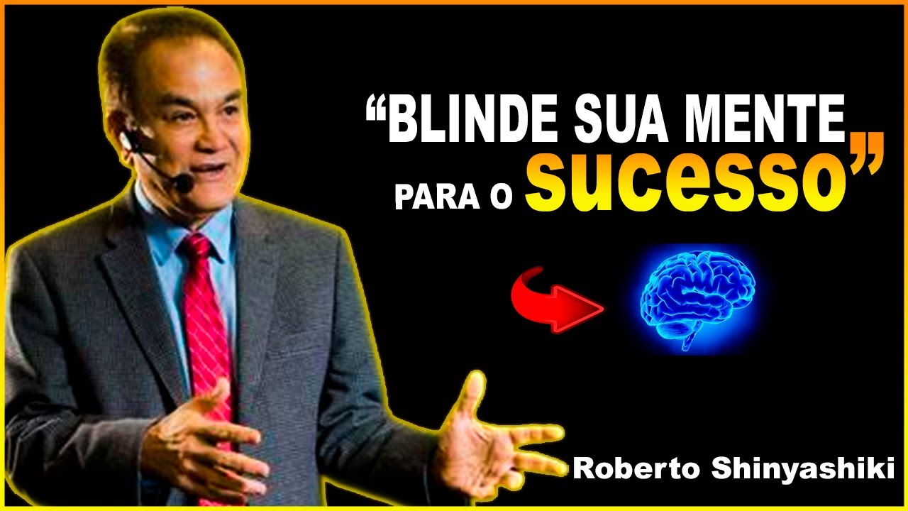 COMO TER UMA MENTALIDADE DE SUCESSO - Roberto Shinyashiki (Motiva&ccedil;&atilde;o)