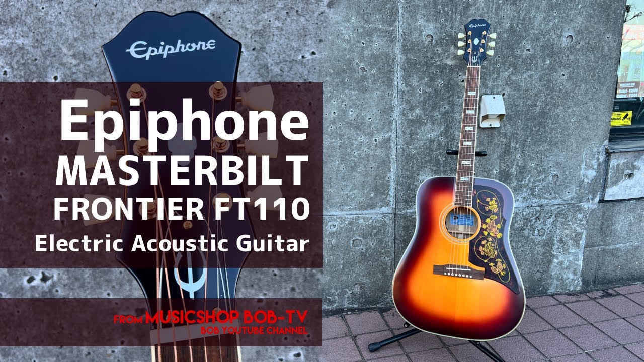 Epiphone MASTERBILT FRONTIER FT110【商品紹介】エレアコ《売却済》