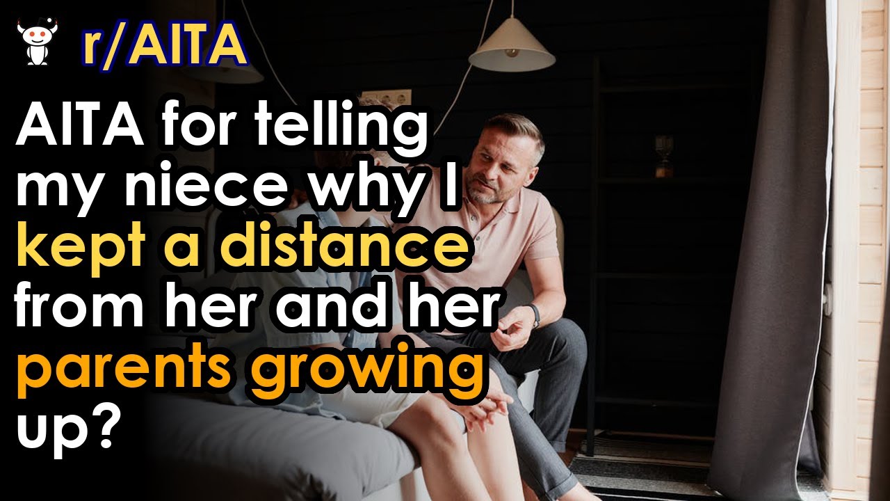 AITA for telling my niece why I kept a distance from her and her parents growing up?
