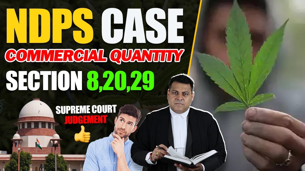 NDPS Commercial Quantity Case Sec.8,20,29 क्या कहता है? Commercial Quantity में Bail कैसे होती है?