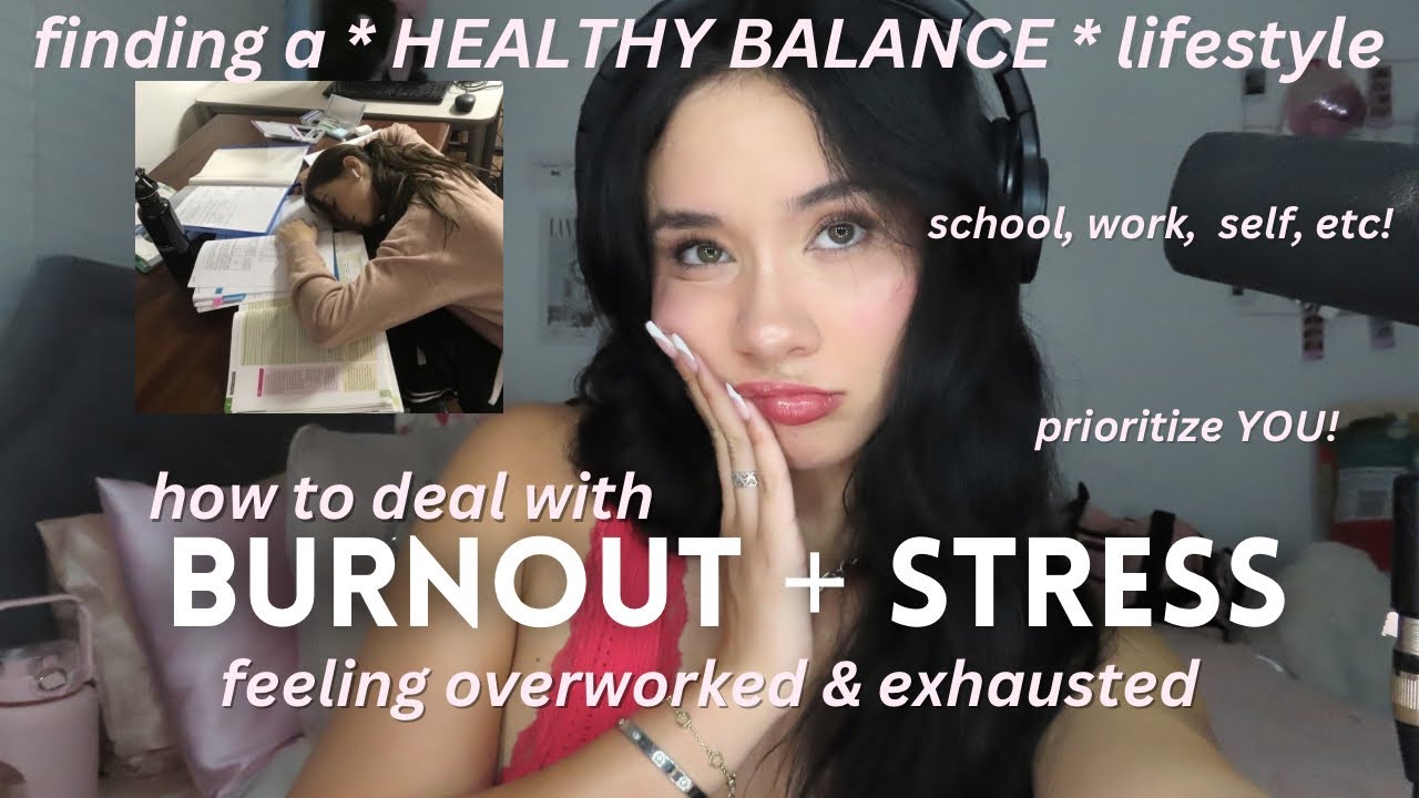 dealing with burnout & stress: how to find a HEALTHY BALANCE in your lifestyle