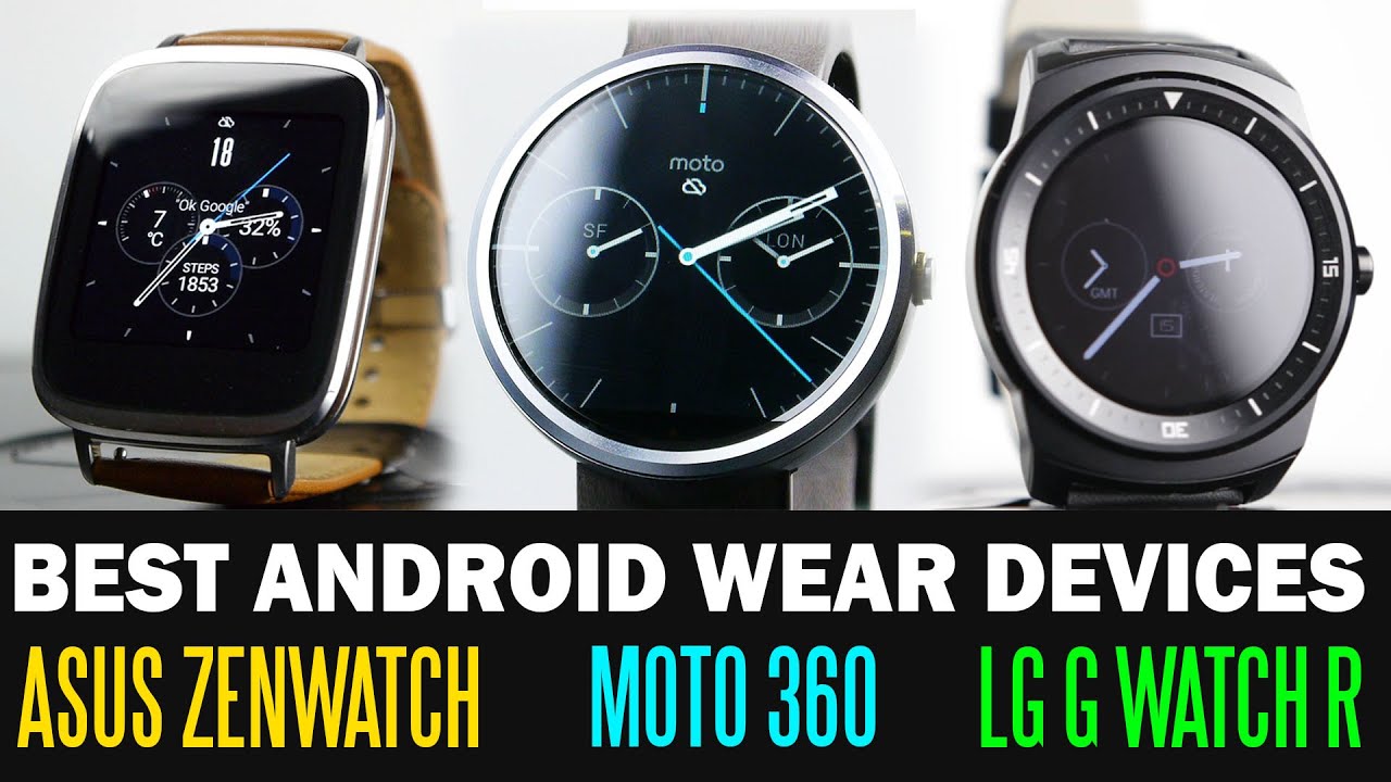 Asus ZenWatch Vs Moto 360 Vs LG G Watch R Smartwatch Comparison
