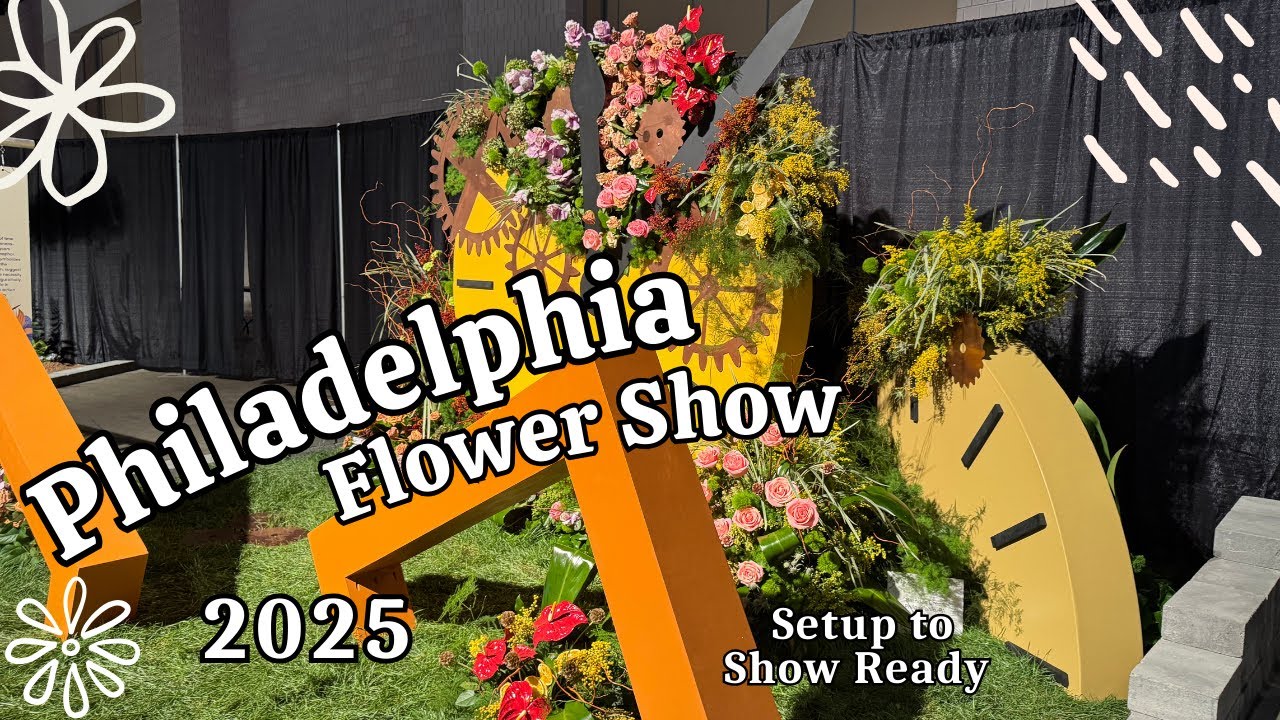 2025 Philadelphia Flower Show | Setup to Show Ready