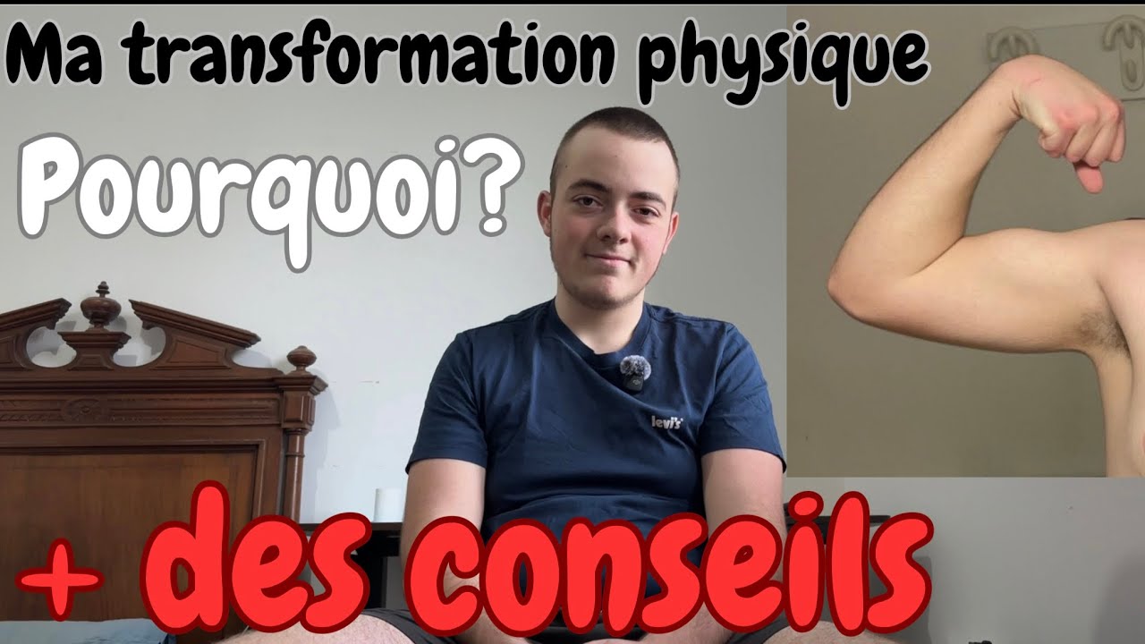 Pourquoi je fais une TRANSFORMATION PHYSIQUE ? + je te donne des CONSEILS 