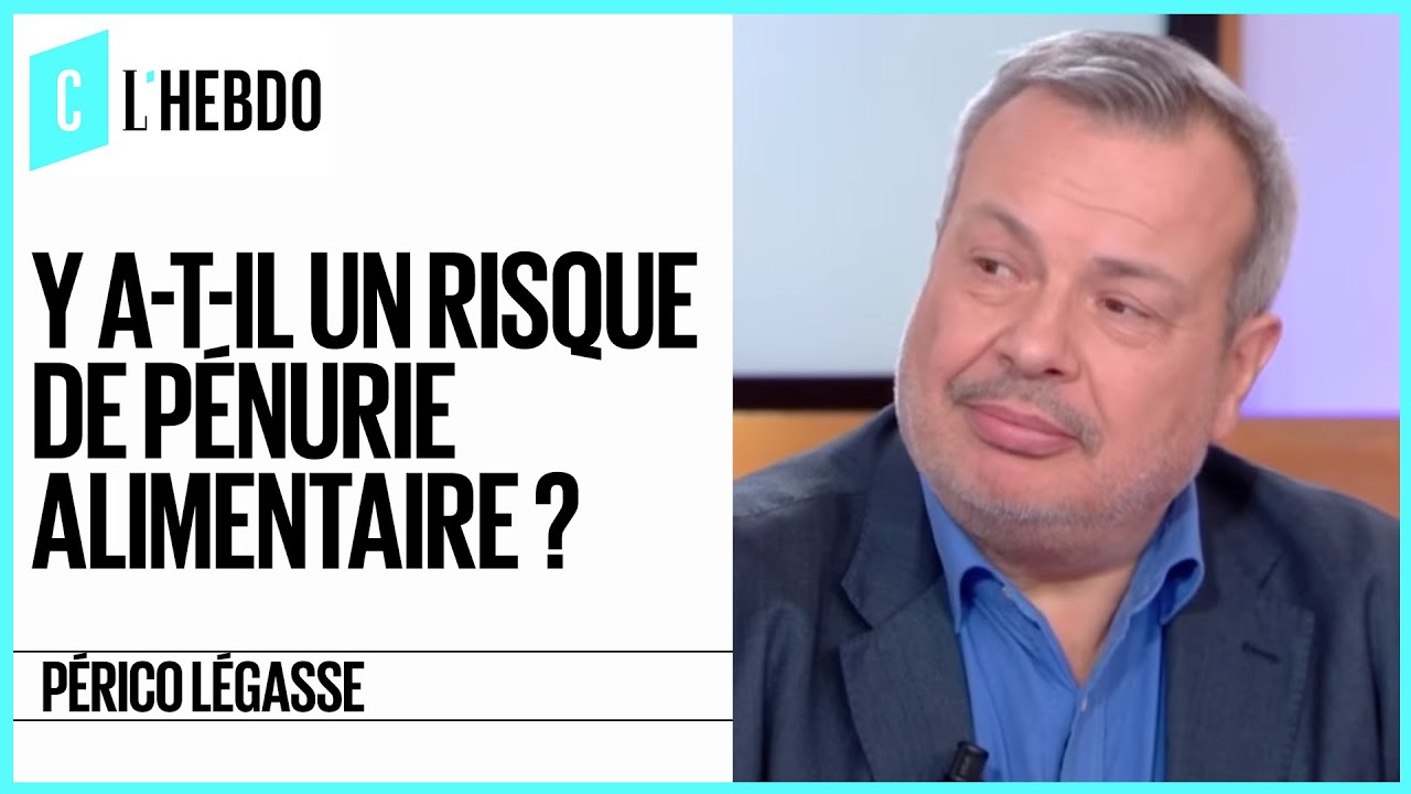 Y a-t-il un risque de pénurie alimentaire ? - Périco Légasse - C l’hebdo - 28/03/2020