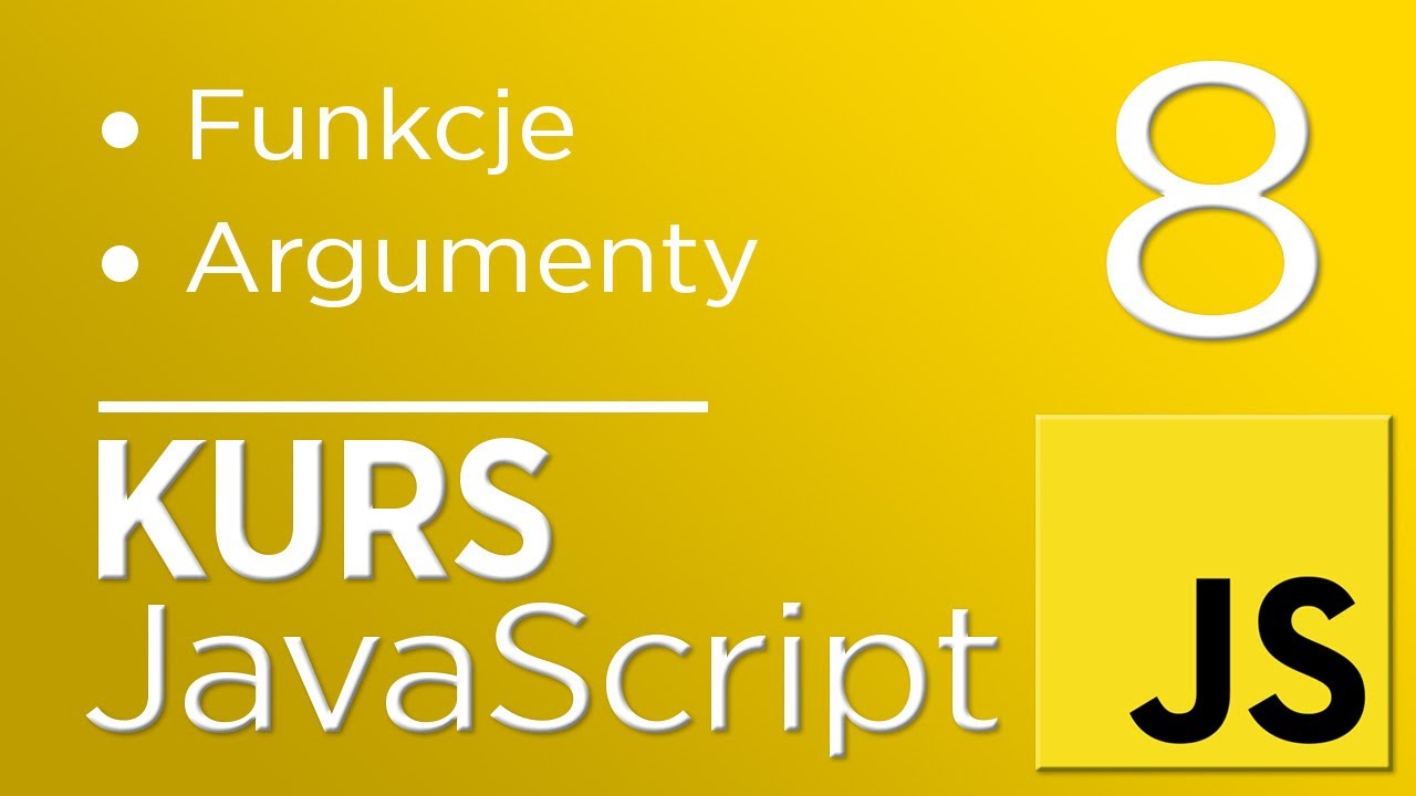 8. Kurs JavaScript - Funkcje (argumenty)
