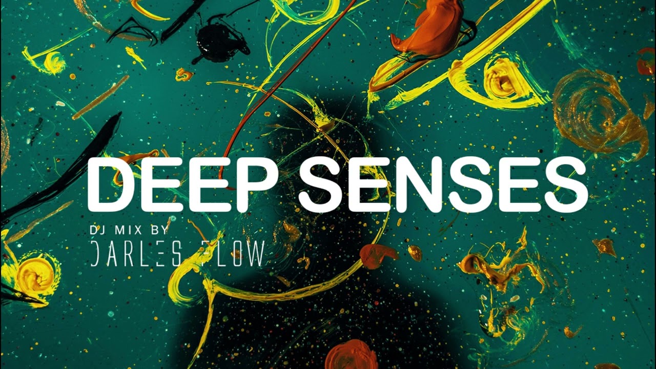 Darles Flow - Deep Senses |Deep and Soul| Deep House Mix