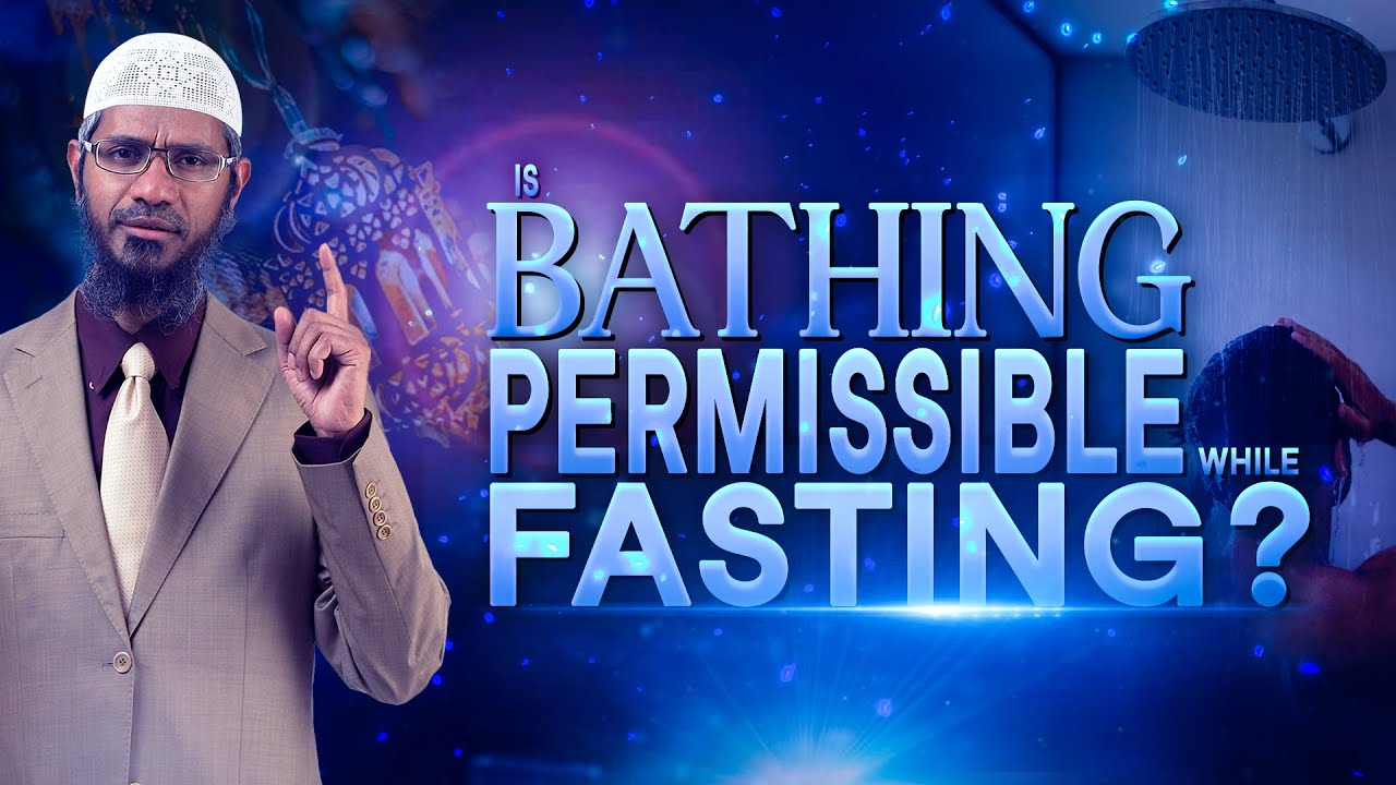 Is Bathing Permissible while Fasting?