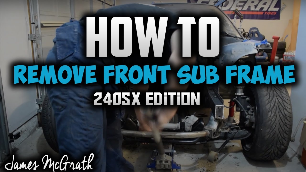How to Remove your Front Subframe on 240SX - 240SX LS Swap drift build