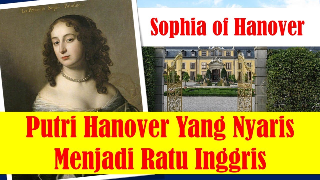 Sophia of Hanover, Putri Hanover Yang Nyaris Menjadi Ratu Inggris !!