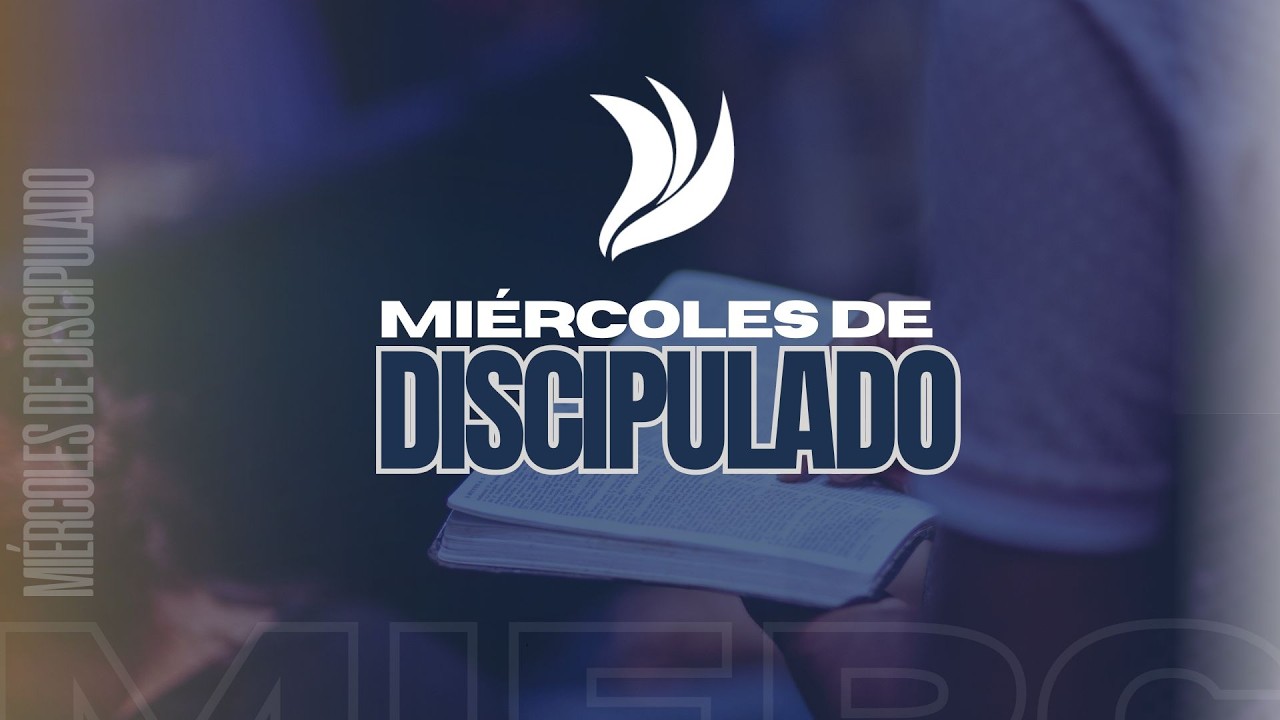 🔴EN VIVO 🔴│MIERCOLES DE DISCIPULADO│ ÚNETE AHORA │