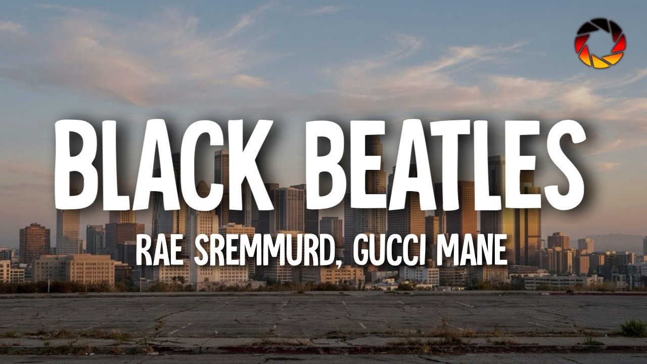 Rae Sremmurd - Black Beatles (Lyrics) ft. Gucci Mane