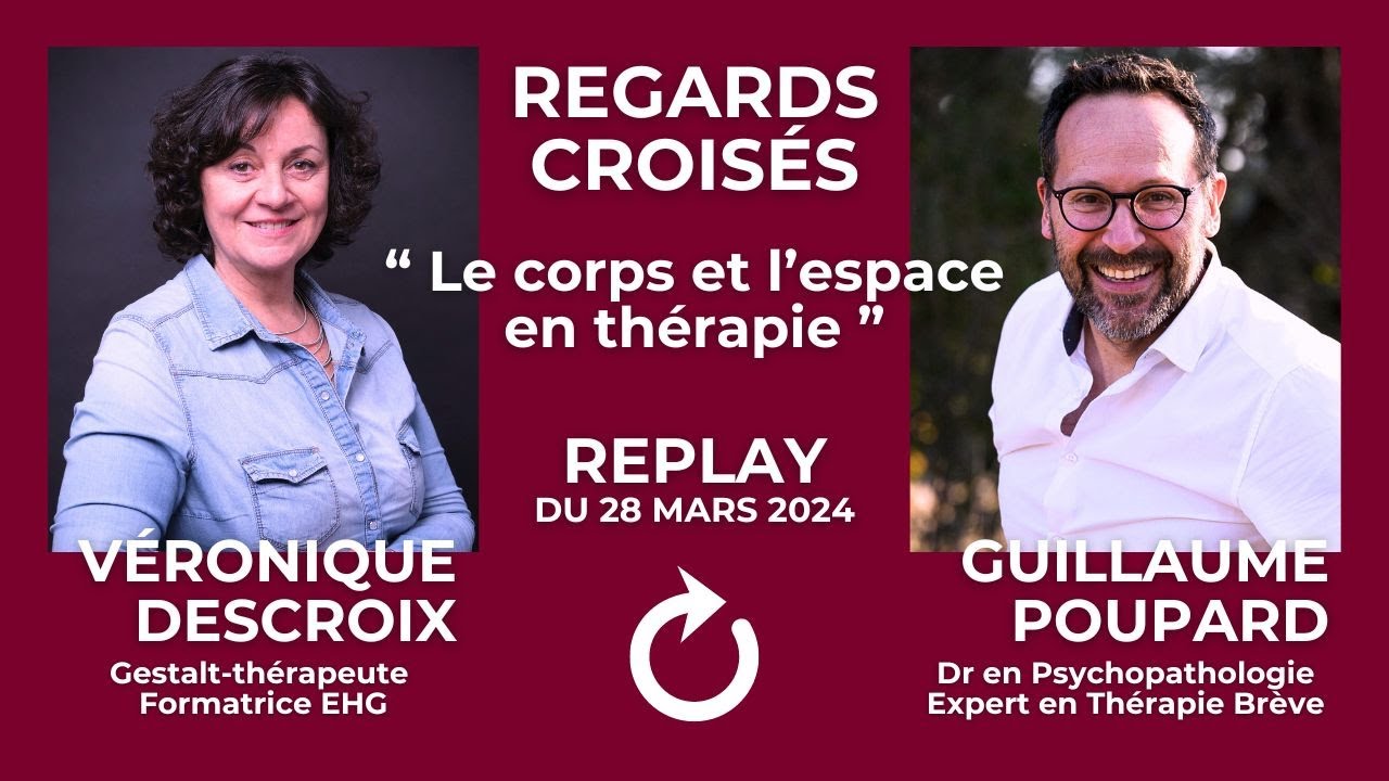Regards Croisés : Le Corps et l'espace en thérapie - Dr Guillaume Poupard
