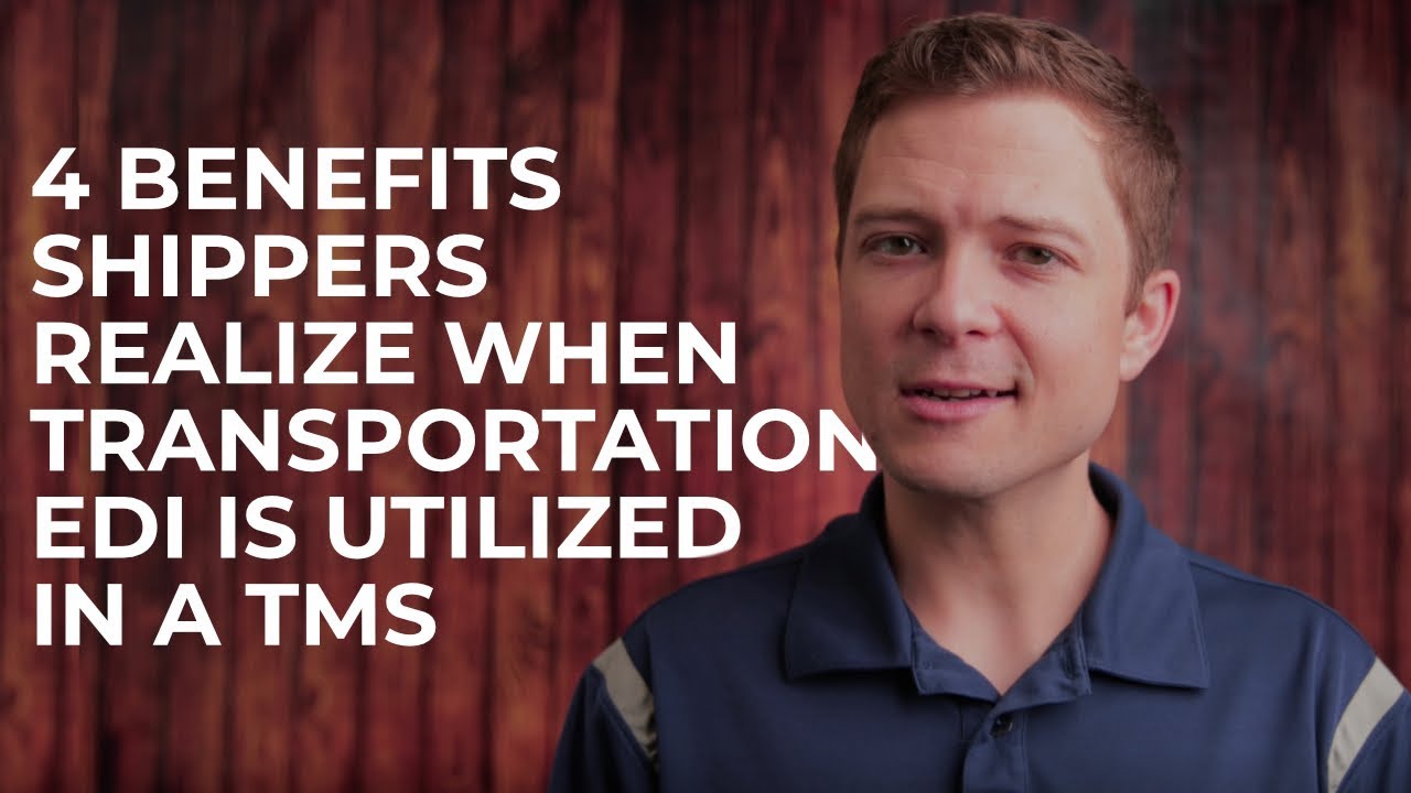 4 Benefits Shippers Realize when Transportation EDI is Utilized in a TMS