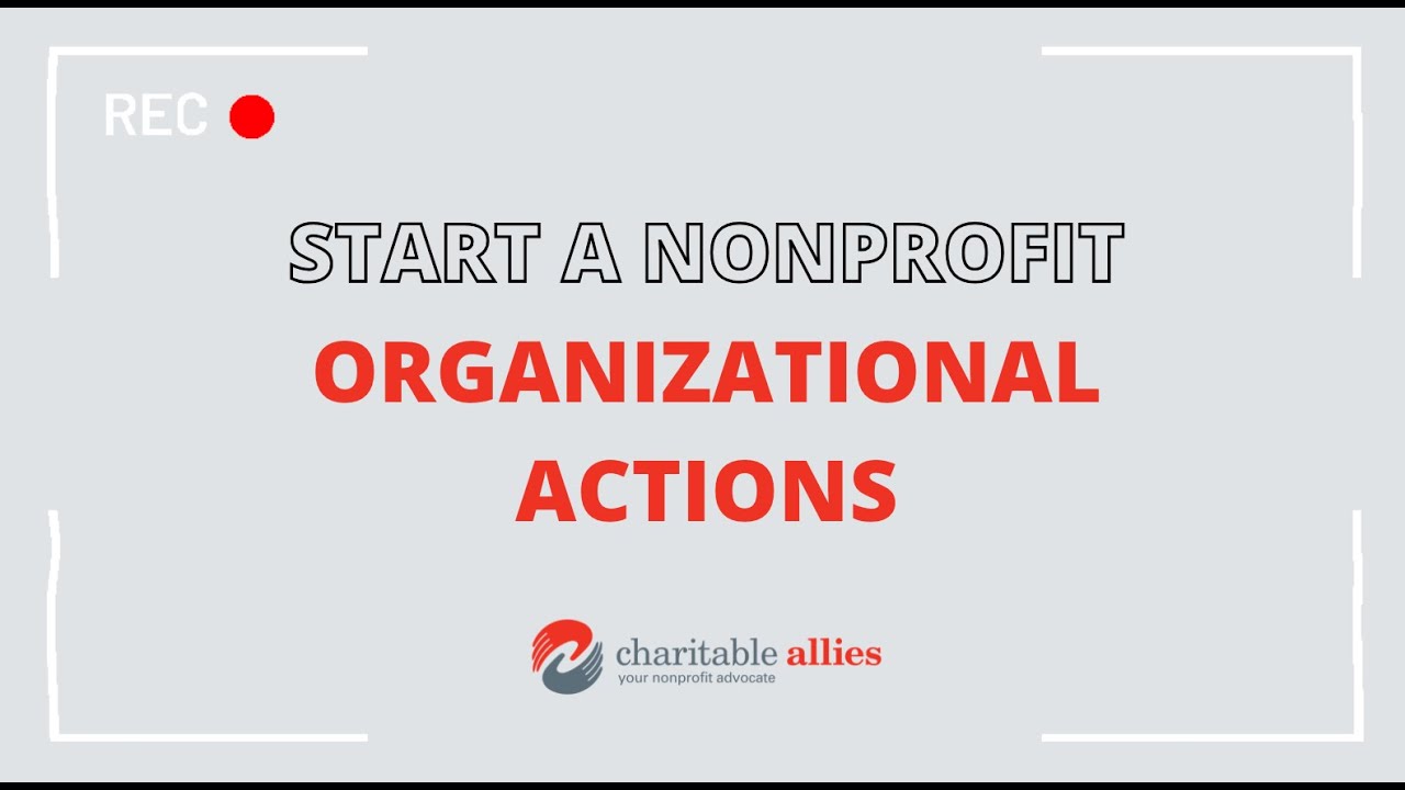 How to Start a Nonprofit: What are Organizational Actions?
