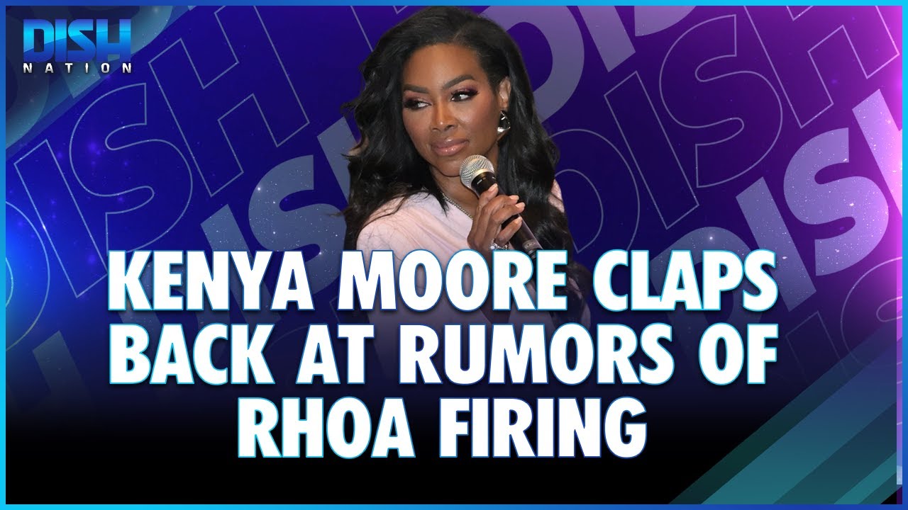 Kenya Moore Claps Back At Rumors Of RHOA Firing