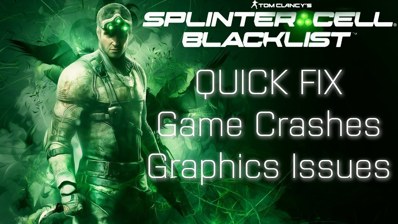 ▲ Splinter Cell Blacklist | Quick Fix | Game Crash | Graphics Issues
