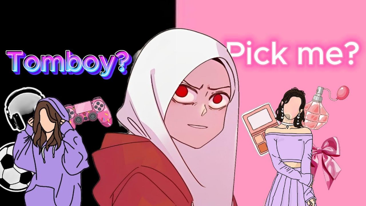 كذبة صدقتها معظم الفتيات (tomboy and pick me girl)🧑‍🎤🙎‍♀️💅💔🎭