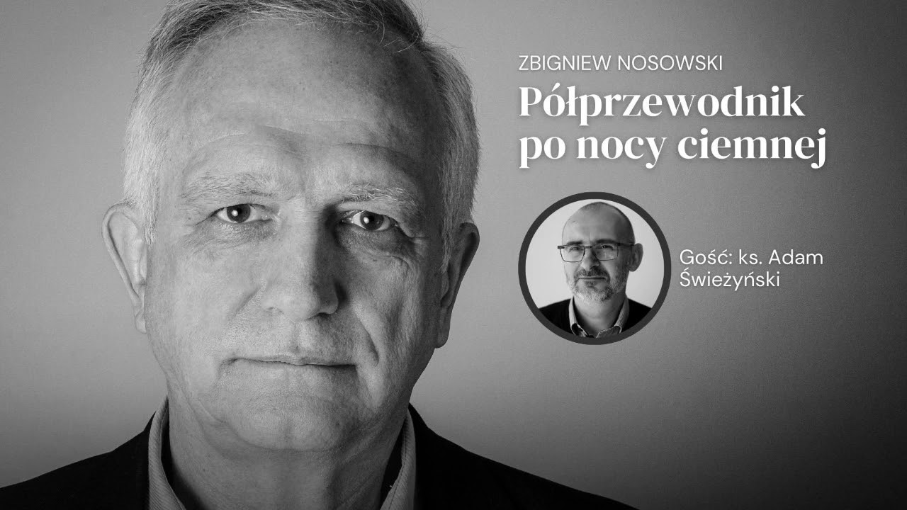 Z ks. Adamem Świeżyńskim rozmawia Zbigniew Nosowski. Półprzewodnik po nocy ciemnej, odc. 2.