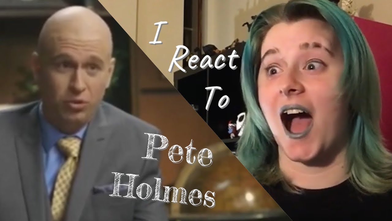 I React to Pete Holmes