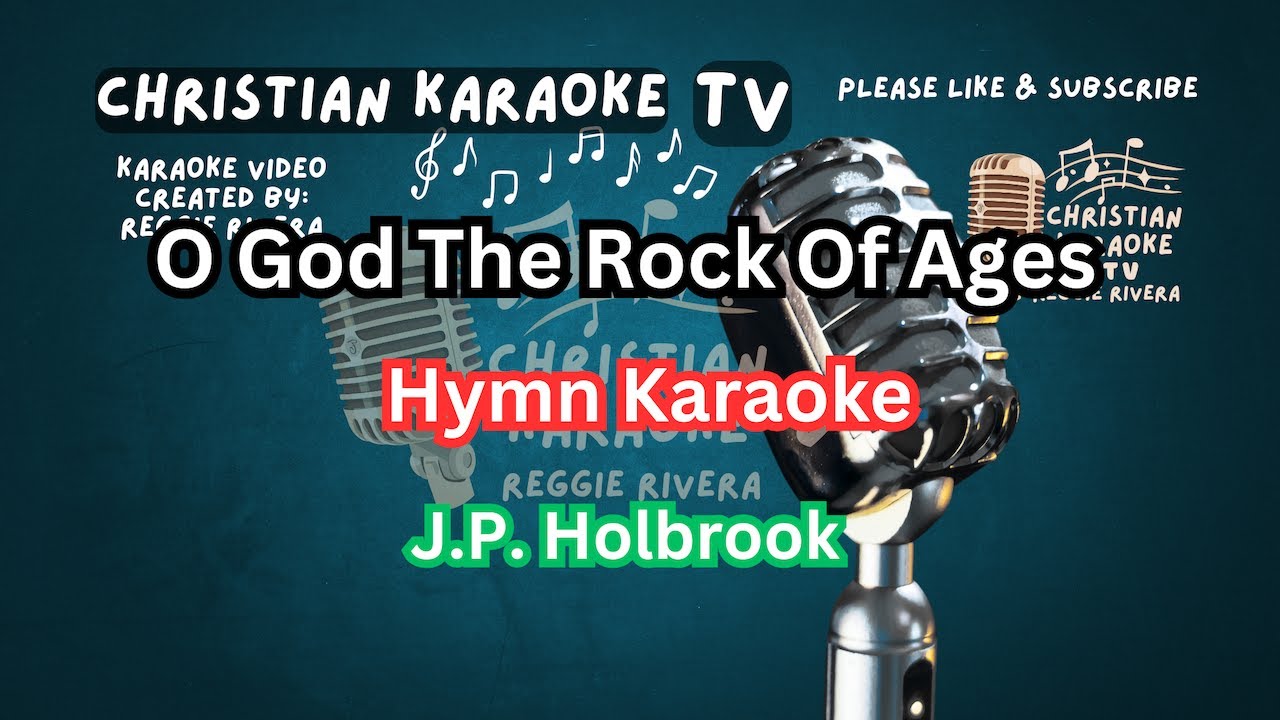 O God The Rock Of Ages Hymn Karaoke J.P. Holbrook