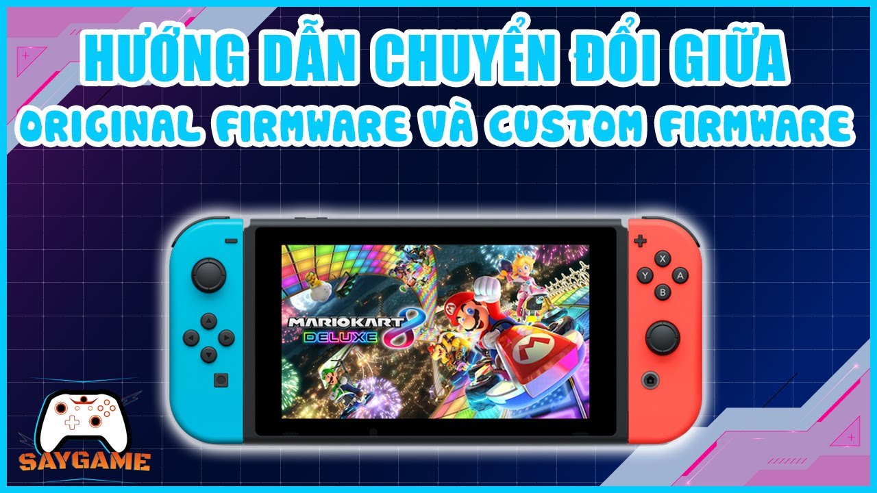 Hướng dẫn chuyển đổi giữa Original Firmware và Custom Firmware cho Nintendo Switch Modchip