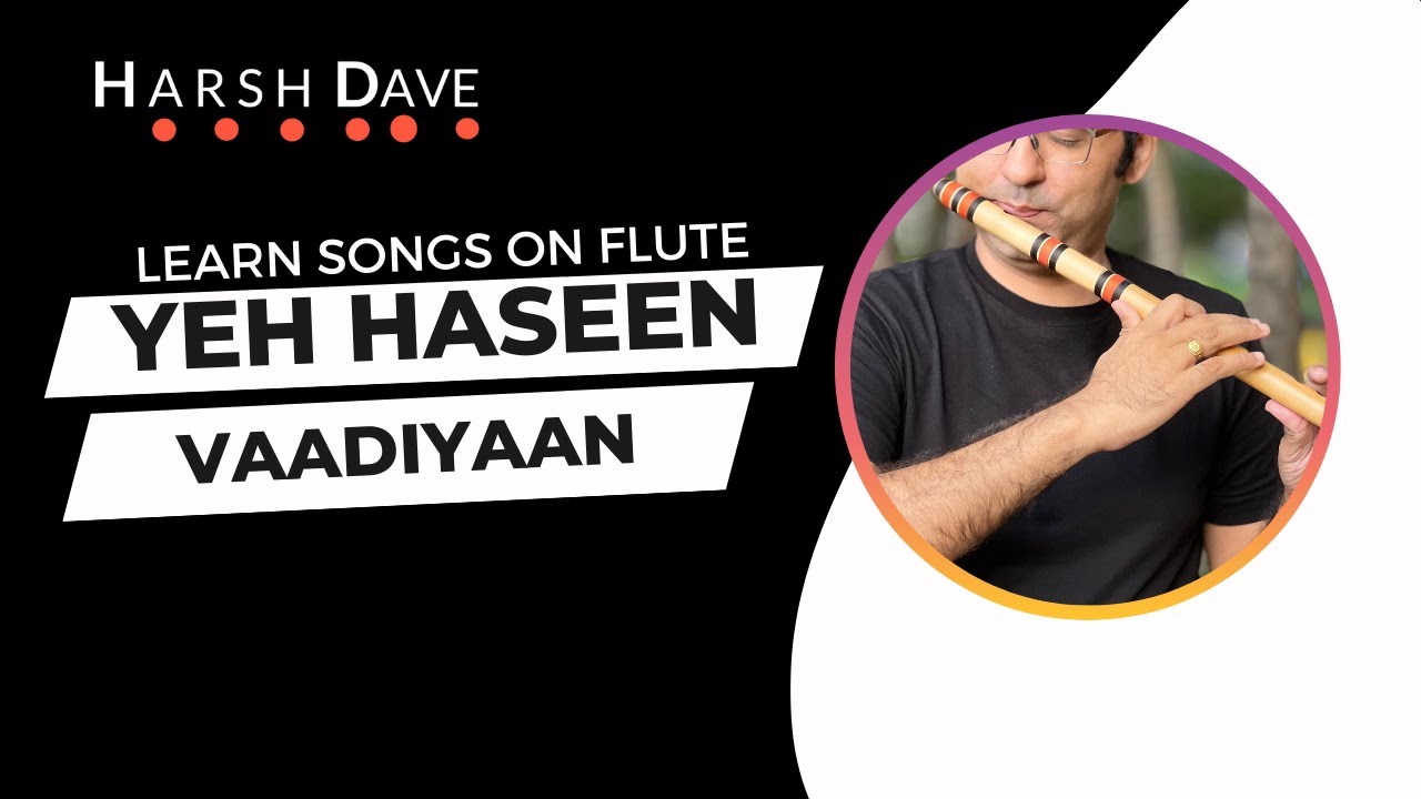 Yeh haseen vaadiyan - flute lesson by Harsh Dave (F# Flute)