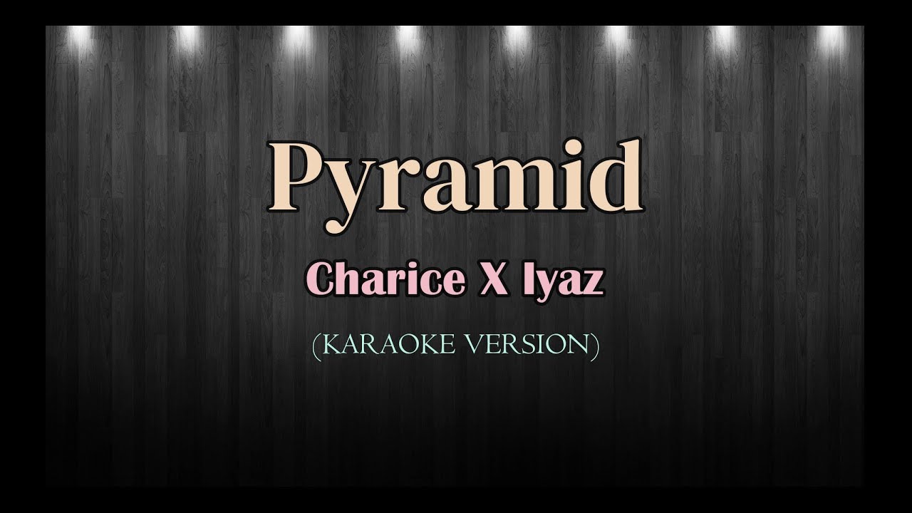 Pyramid | Charice X Iyaz | Karaoke Version