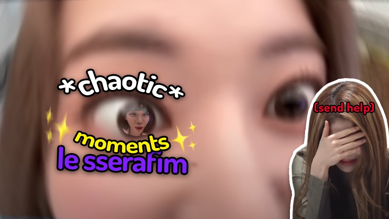 le sserafim being themselves *chaotic*