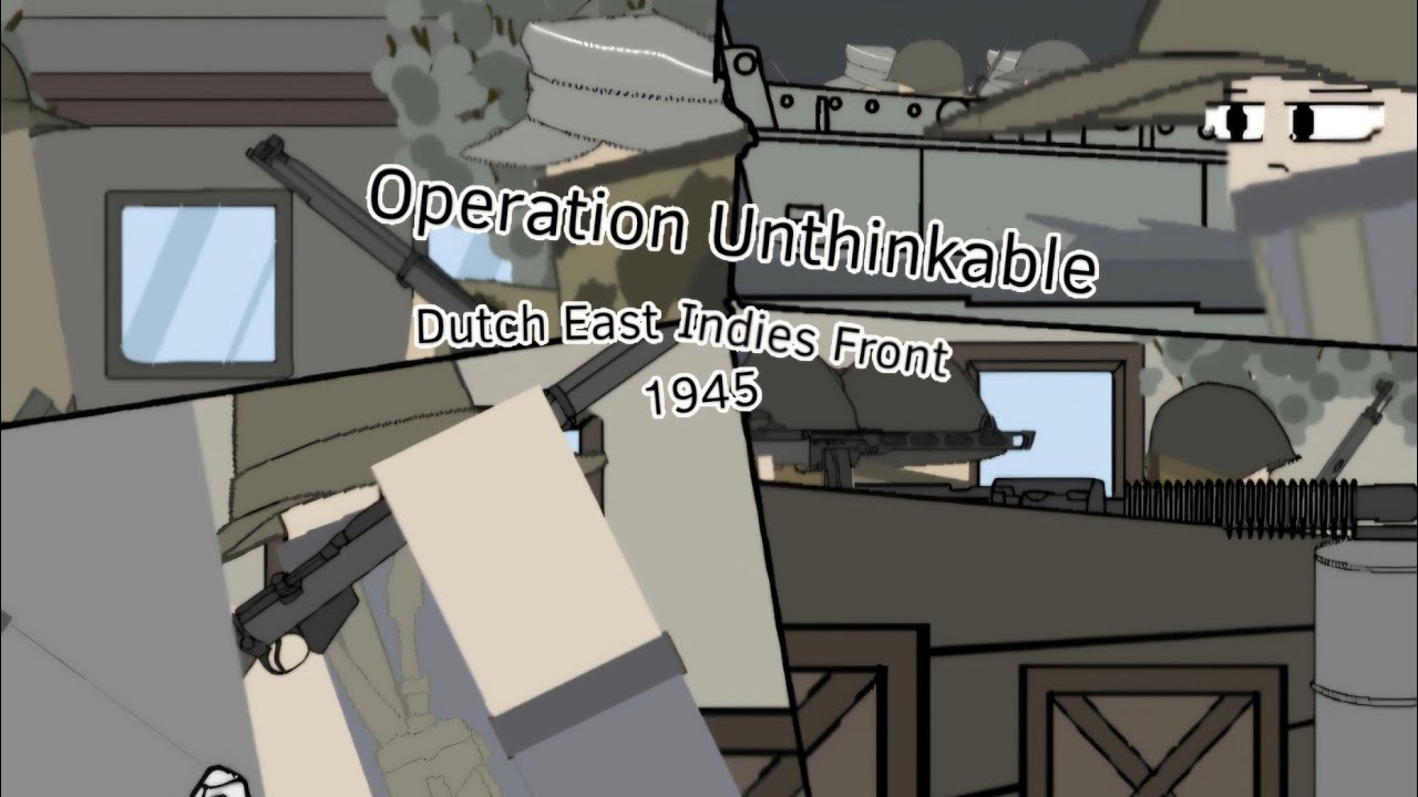 Operation Unthinkable - Dutch East Indies Front - Campaign Front (Kinda unrealistic)