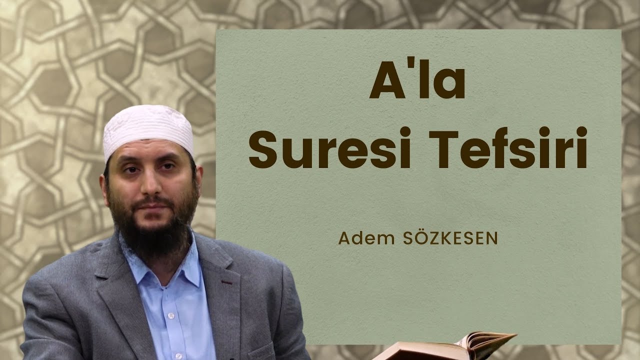 A'la Suresi Tefsiri | Adem Sözkesen