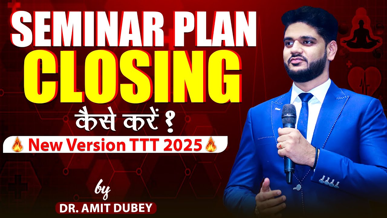 Seminar Plan Closing  // New Version TTT 2025 // DR AMIT DUBEY // For Association 8287317334