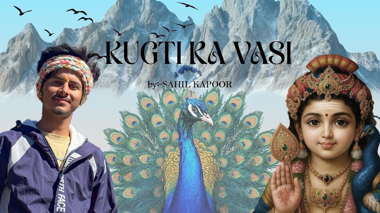 Kugti Ra Vasi || कुगती रा वासी || Sahil Kapoor || Gaddiyali Bhajan Kartik Swami || 