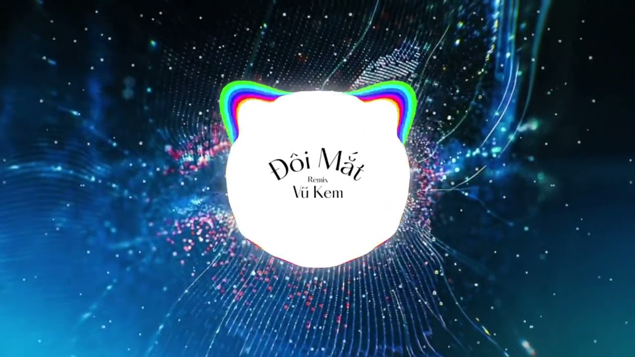 Đ&Ocirc;I MẮT - REMIX (VŨ KEM) | NHẠC TREND TIK TOK 2025