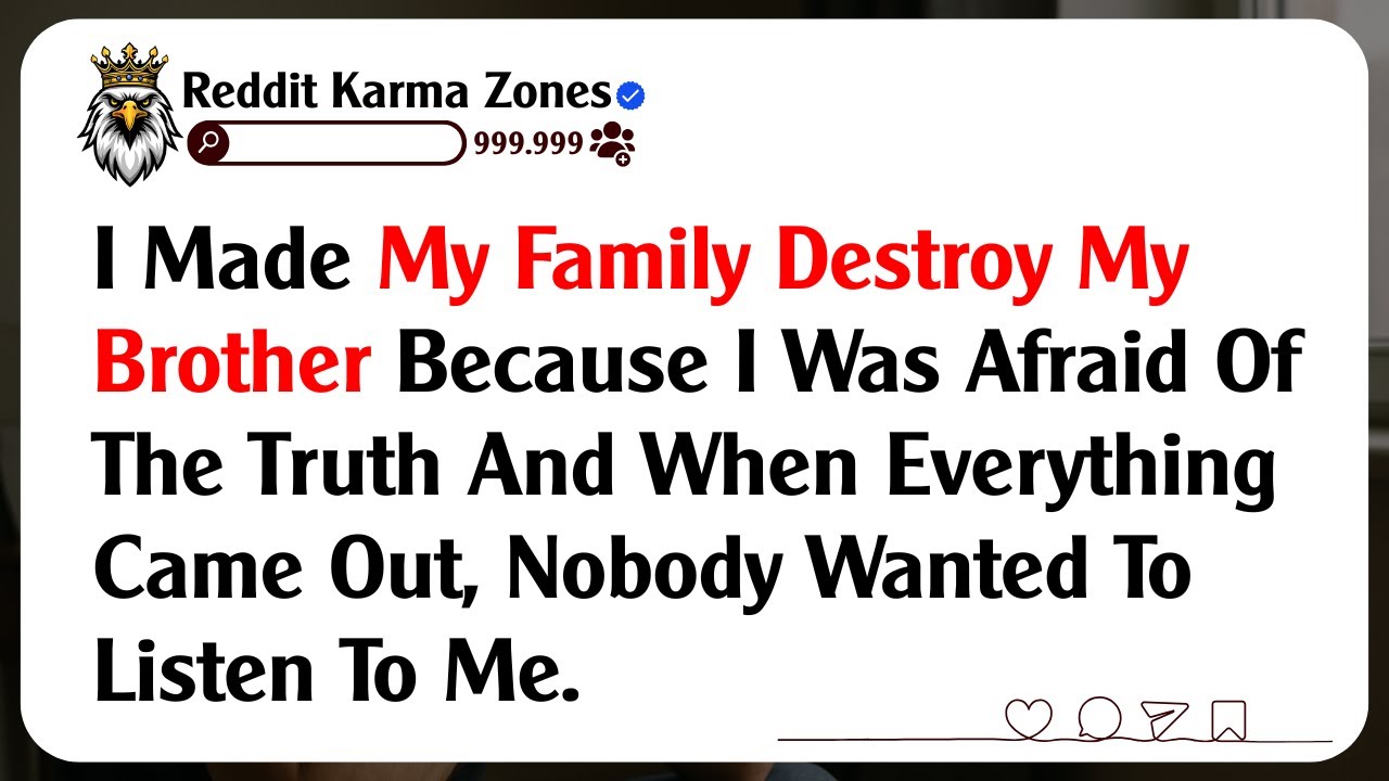 I Made My Family Destroy My Brother Because I Was Afraid Of The Truth And When Everything Came Out..