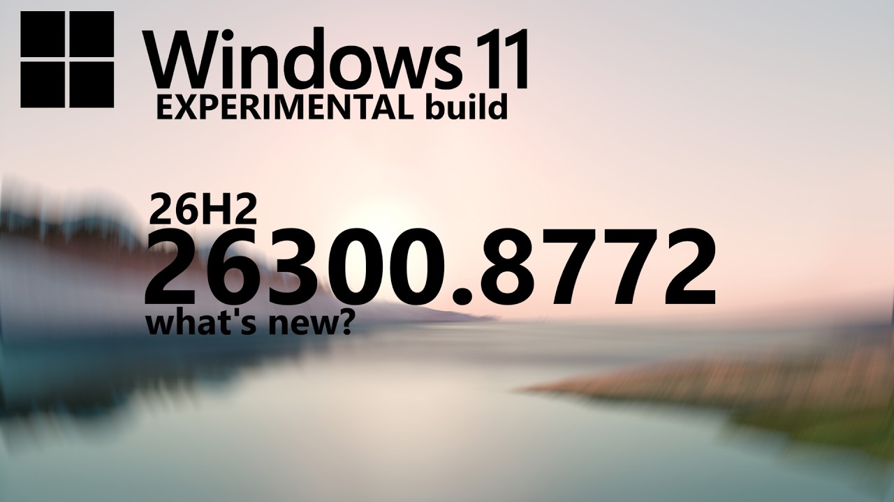 Windows 11 Experimental Build 26300.8772 (26H2): What's New?