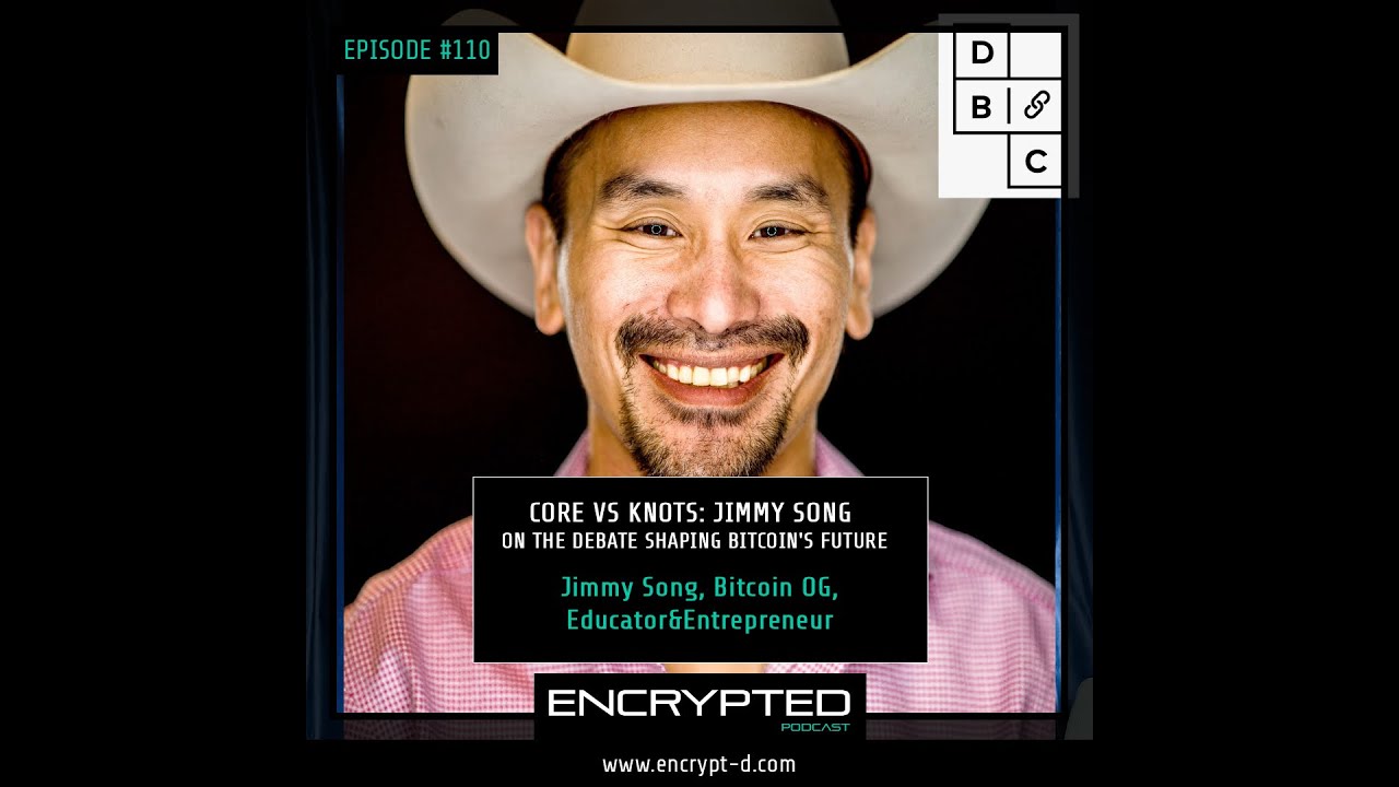 #EP.110:“Core vs. Knots: Jimmy Song on the Debate Shaping Bitcoin’s Future”:
