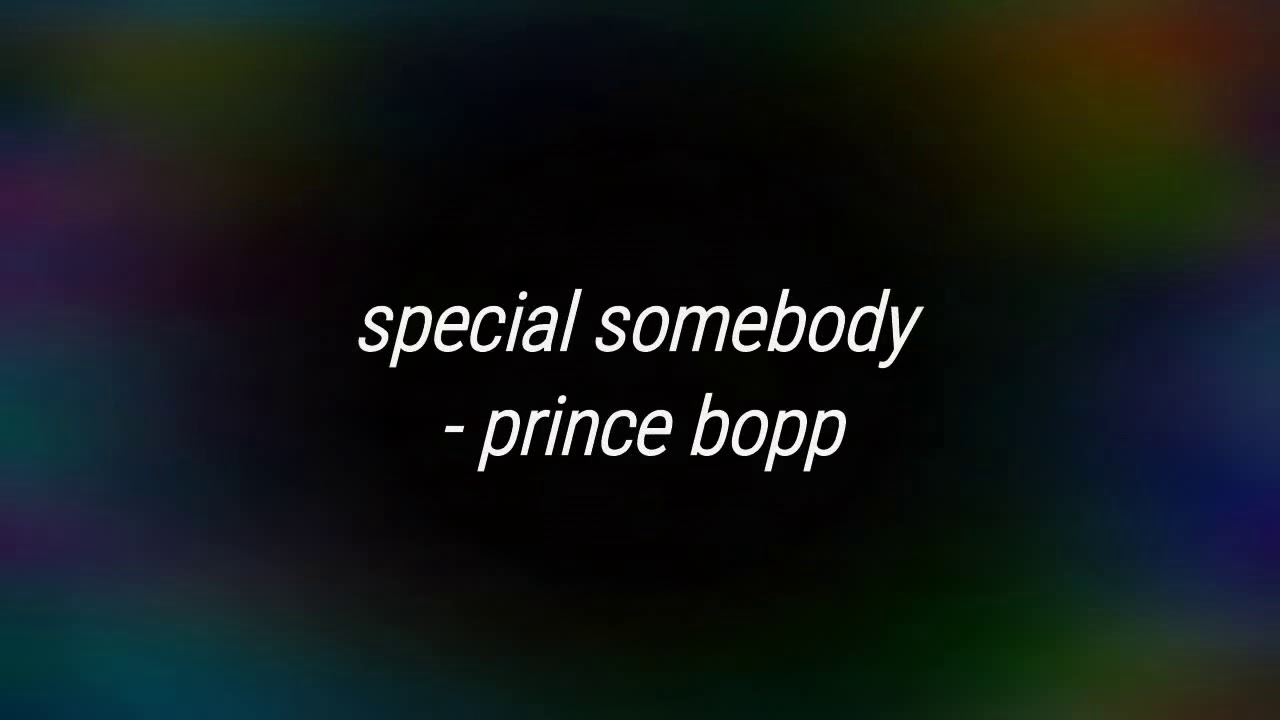 Special somebody lyrics ~prince bopp