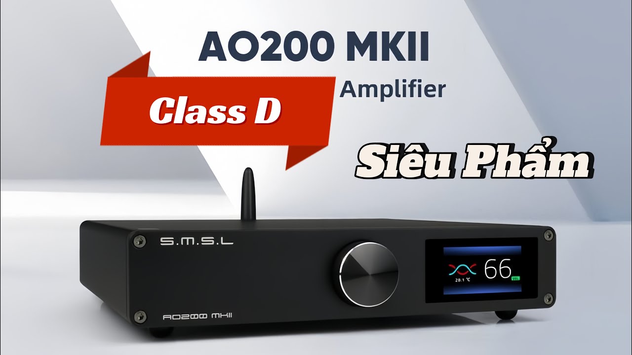 Trải Nghiệm SMSL Ao200 MkII Ampli Mini Nghe Nhạc Cực Hiệu Quả