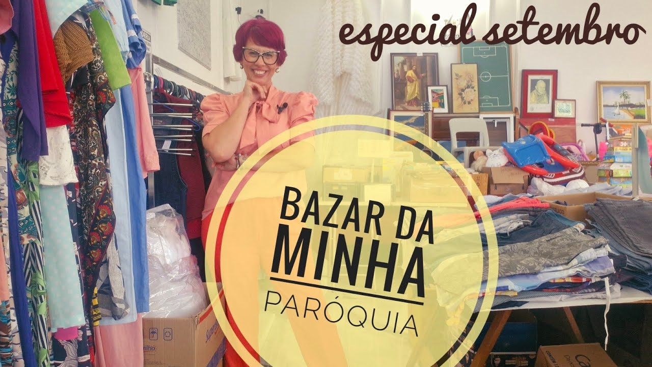BAZAR DA PARÓQUIA NOSSA SENHORA APARECIDA - Melindre Flor