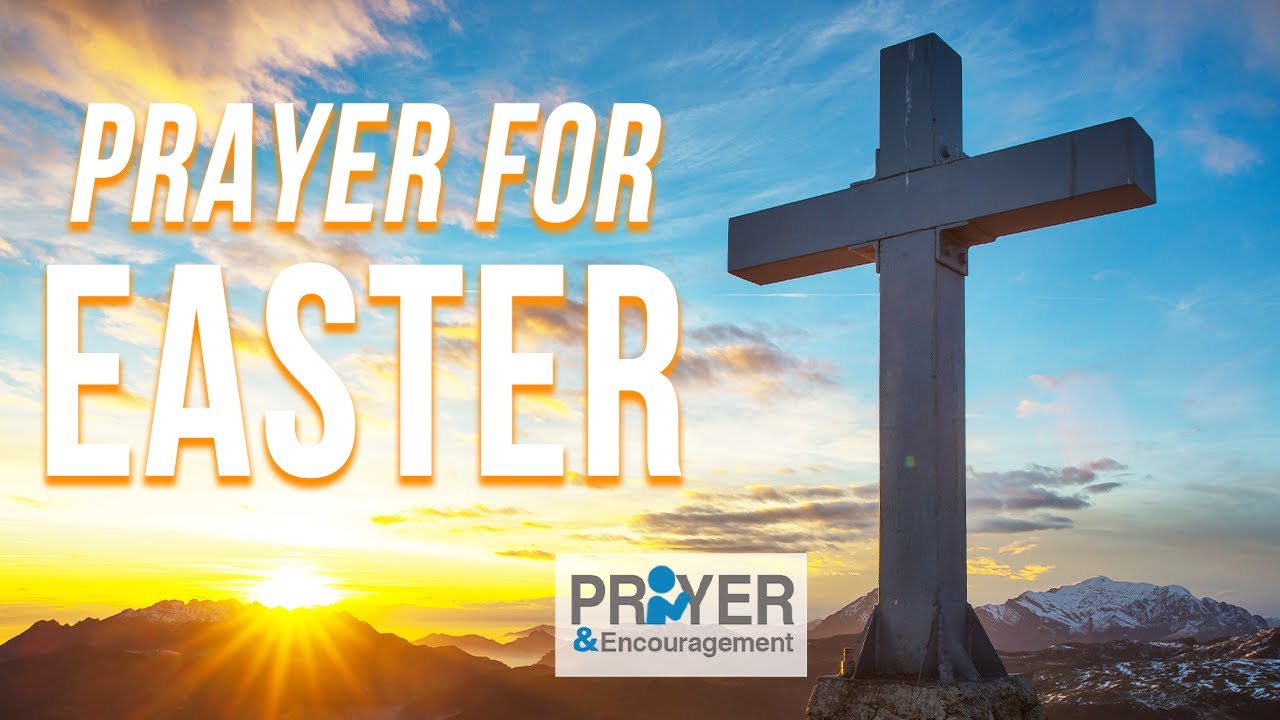 A Prayer for Easter |  Prayer to Celebrate the Resurrection of Jesus Christ