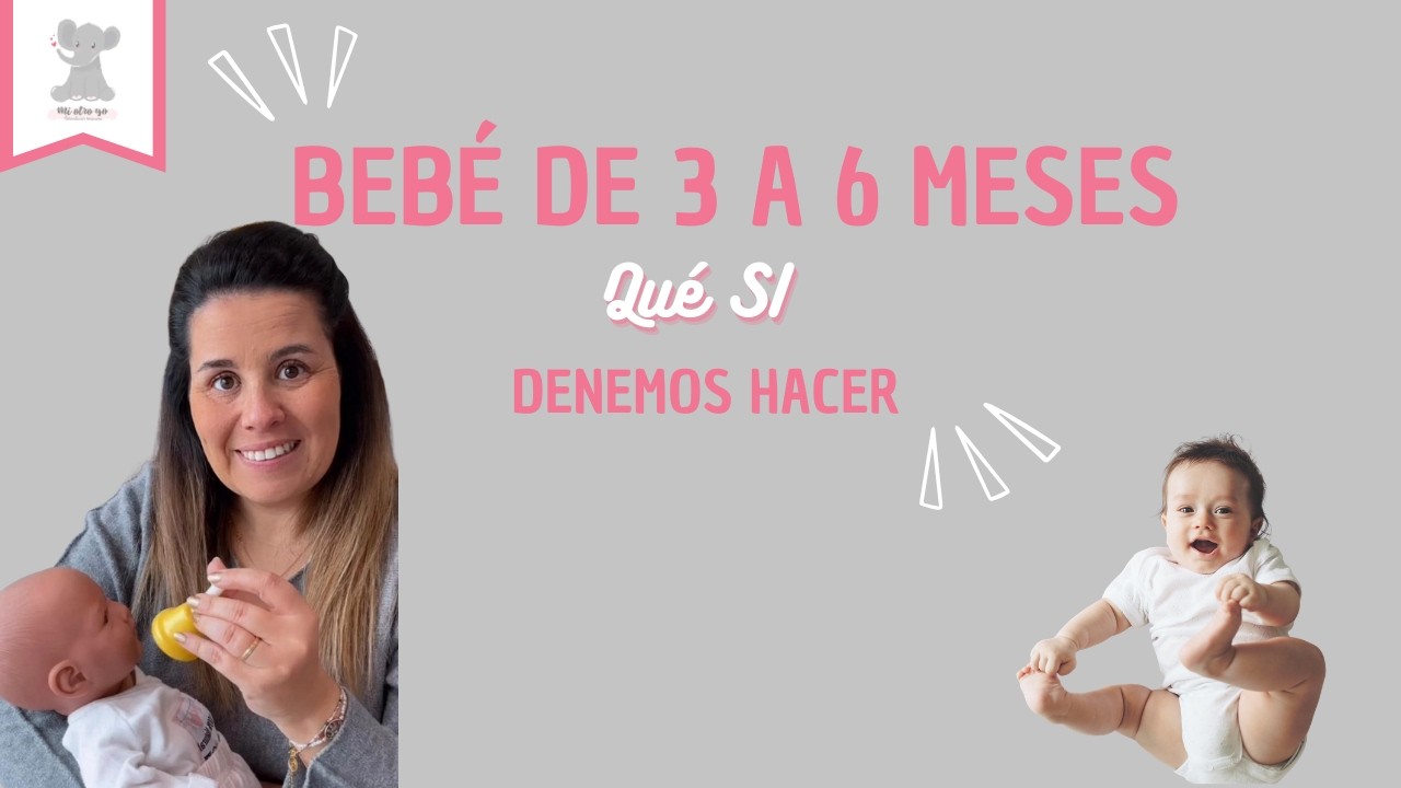 BEBÉ de 3 a 6 meses, qué SI debemos HACER