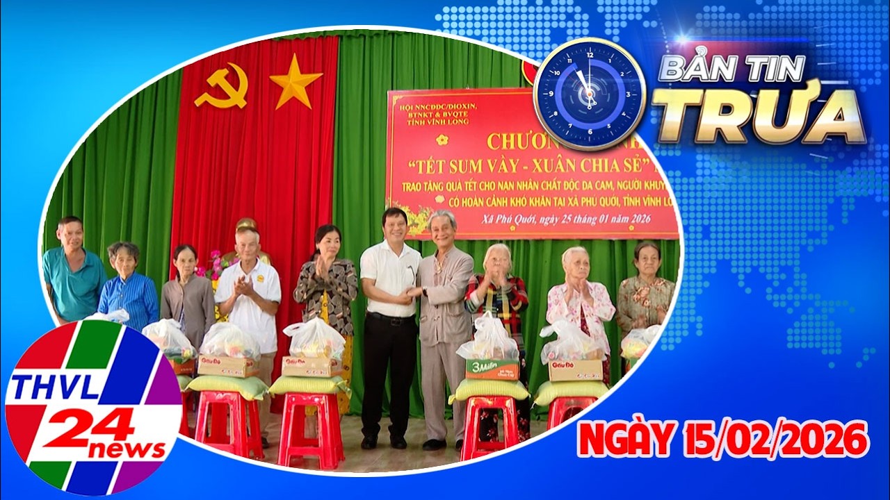 Bản Tin Trưa (11h00 – 15/02/2026)