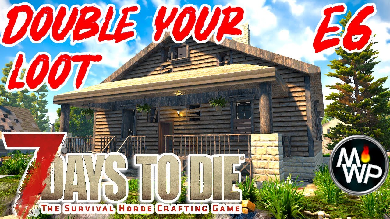 Double loot! more loot! | 7 days to die 1.0 gameplay