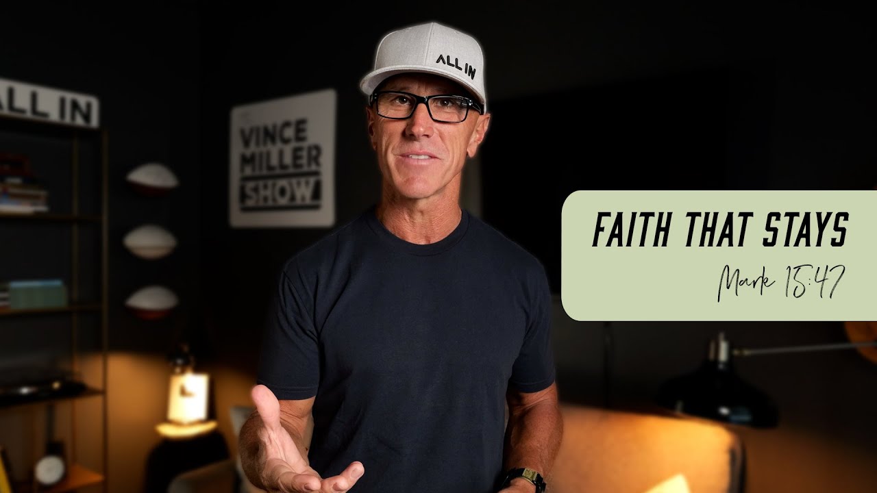 Faith That Stays | Mark 15:47